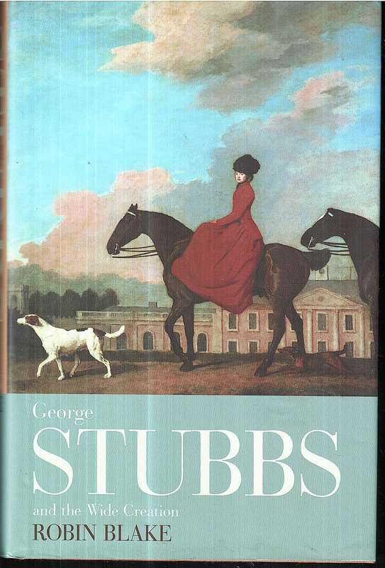 George Stubbs and the Wide Creation - Robin Blake