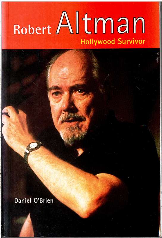 Robert Altman: Hollywood Survivor - Daniel O'Brien