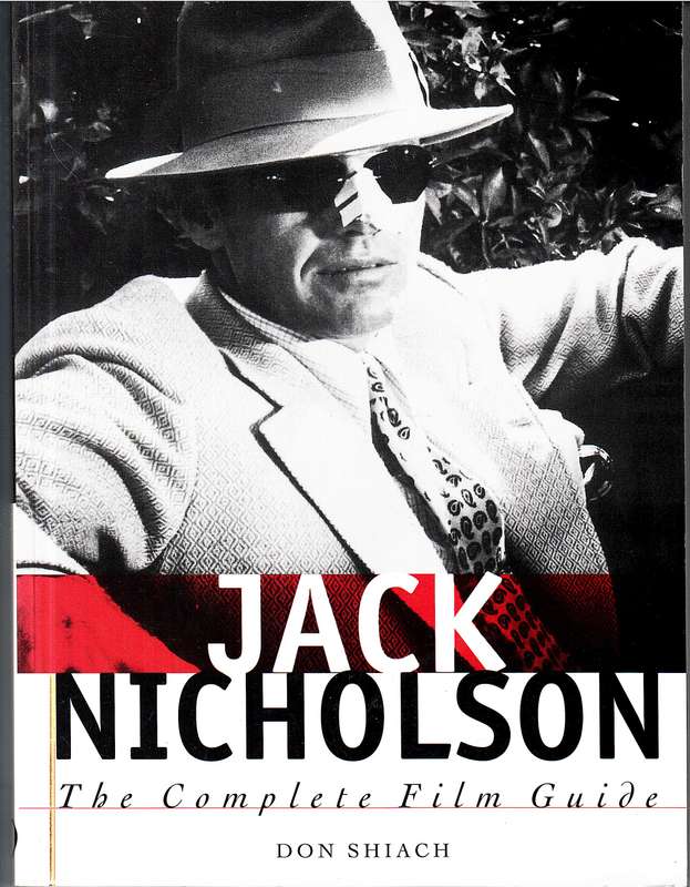 Jack Nicholson: The Complete Film Guide - Don Shiach