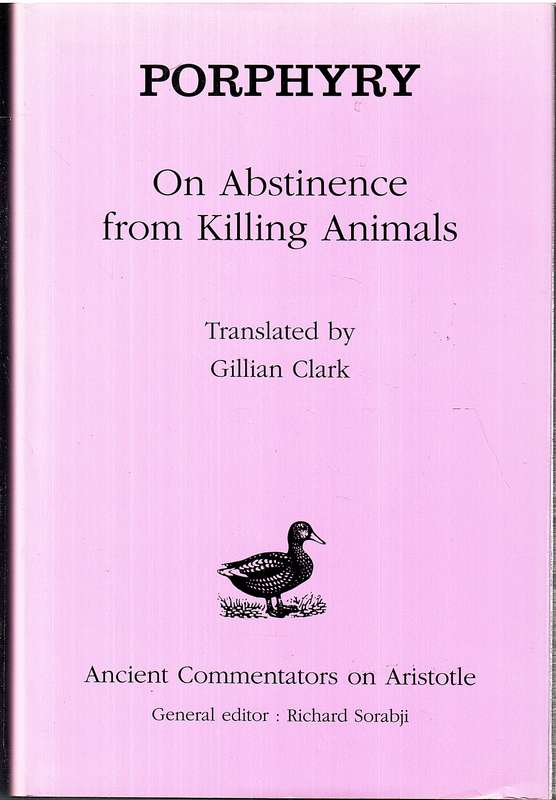 Porphyry: On Abstinence from Killing Animals (Ancient Commentators on Aristotle) - Gillian Clark