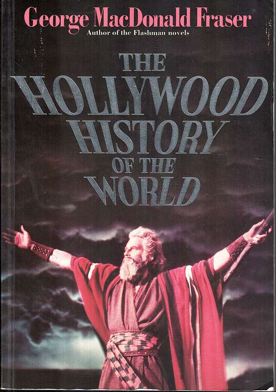 The Hollywood History of the World - George MacDonald Fraser
