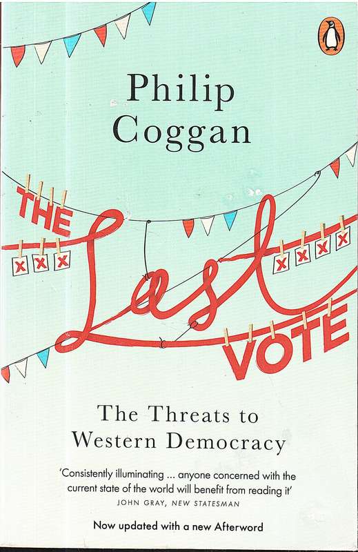 The Last Vote: The Threats to Western Democracy - Philip Coggan