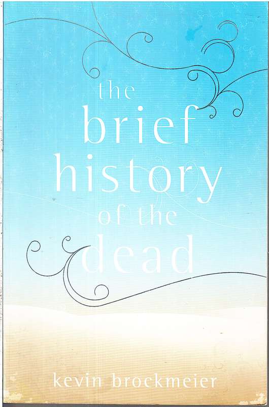The Brief History of the Dead - Kevin Brockmeier