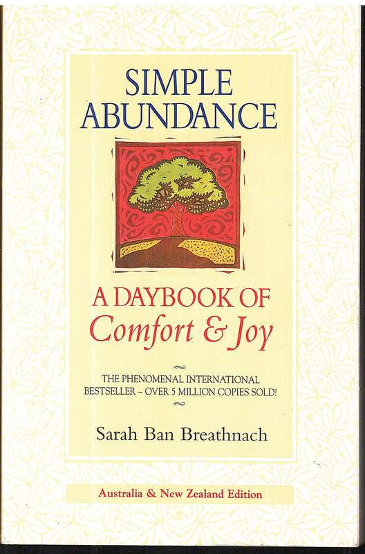 Simple Abundance: A Daybook of Comfort & Joy - Sarah Ban Breathnach