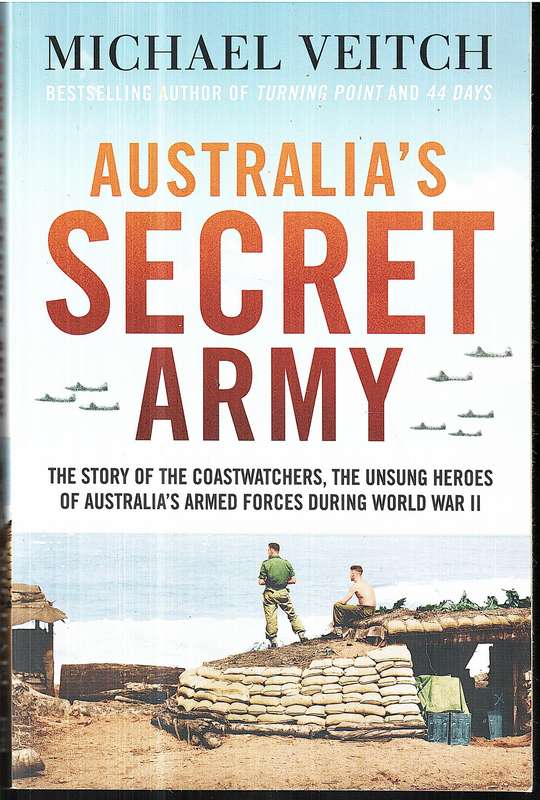 Australia's Secret Army: The Story of the Coastwatchers, Australia's Unsung Heroes - Michael Veitch