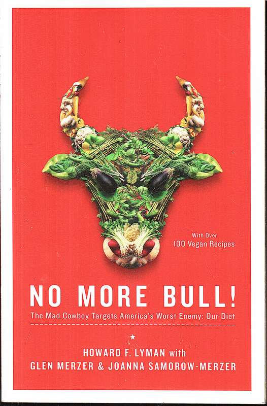 No More Bull!: The Mad Cowboy Targets America's Worst Enemy...Our Diet - Howard F Lyman