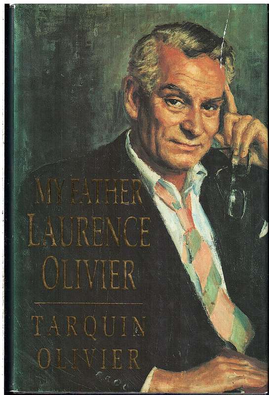 My Father Laurence Olivier - Tarquin Olivier