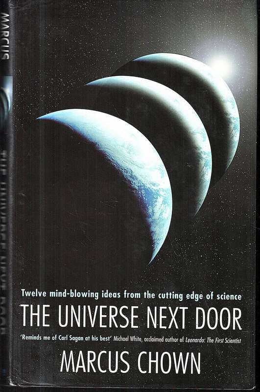 The Universe Next Door: Twelve Mind-Blowing Ideas From the Cutting Edge of Science - Marcus Chown