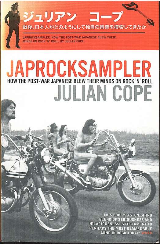 Japrocksampler: How the Post-war Japanese Blew Their Minds on Rock 'n' Roll - Julian Cope