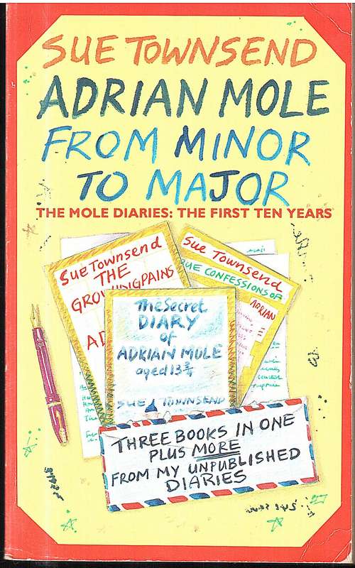 Adrian Mole: From Minor to Major / The Mole Diaries: The First Ten Years - Sue Townsend