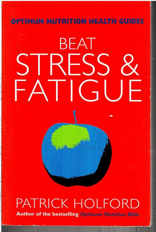 Beat Stress and Fatigue - Patrick Holford