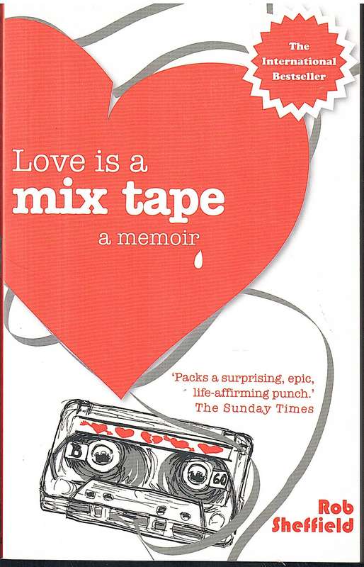 Love is a Mixtape: A Memoir - Rob Sheffield