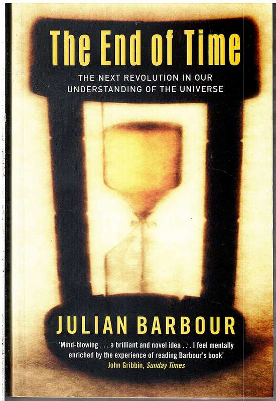 The End of Time: The Next Revolution in Our Understanding of the Universe - Julian Barbour