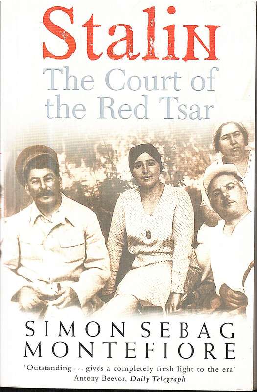 Stalin: The Court of the Red Tsar - Simon Sebag Montefiore