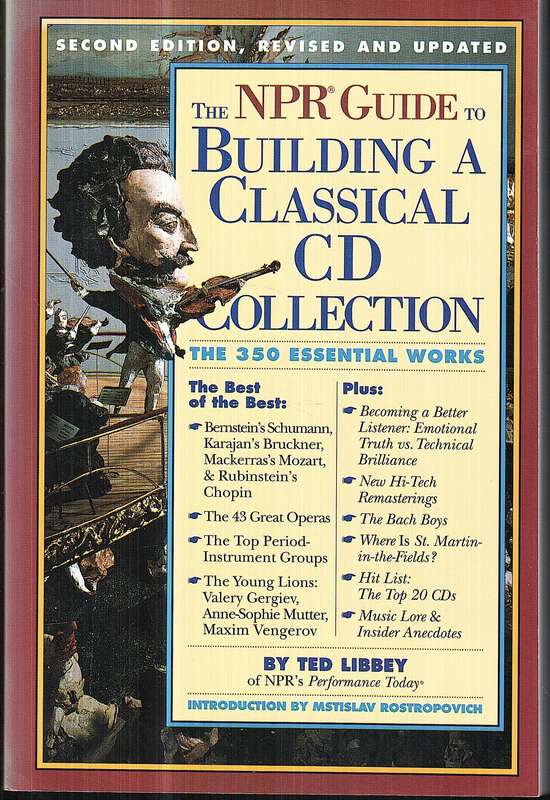 The NPR Guide to Building a Classical CD Collection: The 350 Essential Works - Ted Libbey