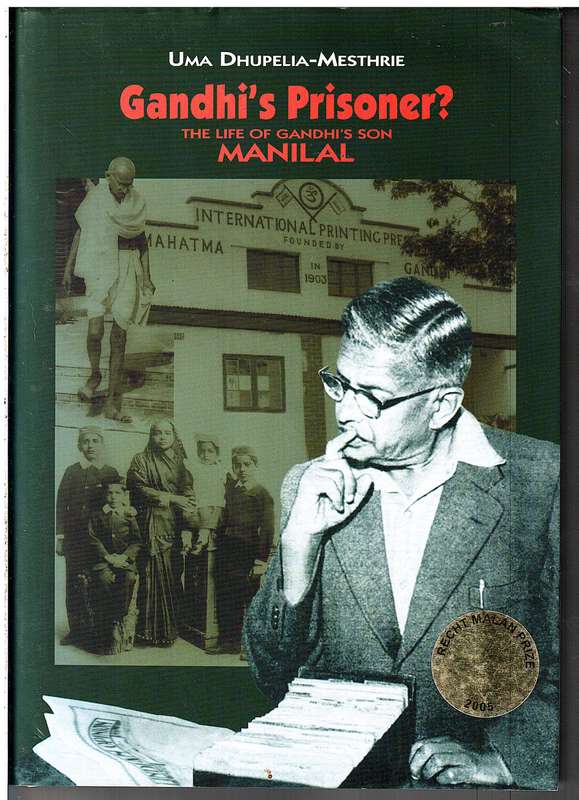 Gandhi's Prisoner: The Life of Gandhi's Son Manilal - Uma Dhupelia-Mesthrie