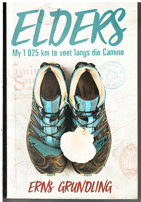 Elders: My 1 025 KM Te Voet Langs Die Camino - Ernst Grundling