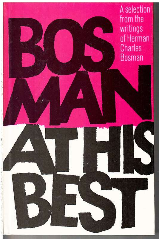 Bosman At His Best: A Choice of Stories & Sketches - Herman Charles Bosman (Culled by Lionel Abraham