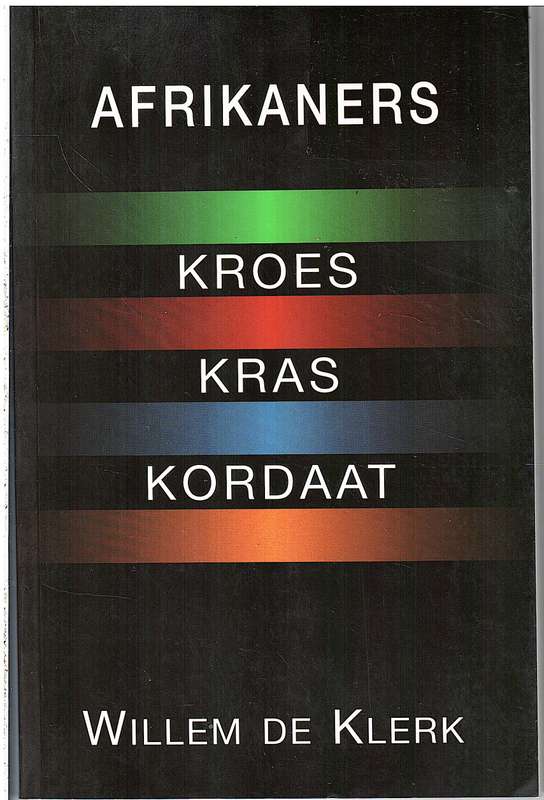 Afrikaners: Kroes, Kras, Kordaat - Willem de Klerk
