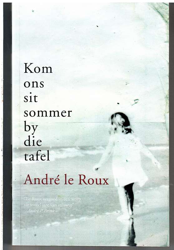 Kom Ons Sit Sommer By Die Tafel - Andre le Roux