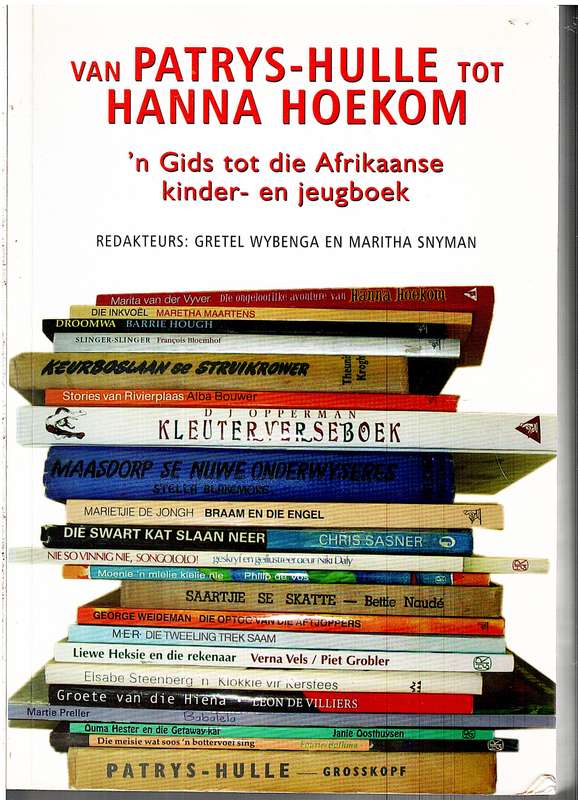 Van Patrys-hulle tot Hanna Hoekom: 'n Gids tot die Afrikaanse Kinder- en Jeugboek - Gretel Wybenga
