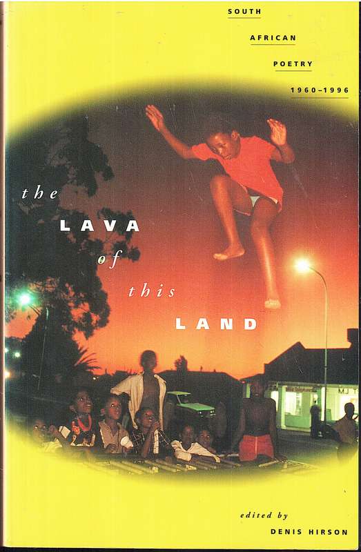 The Lava of the Land: South African Poetry 1960-1996 - Denis Hirson (Ed.)