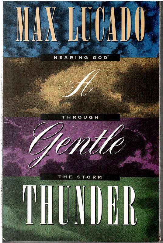 A Gentle Thunder: Hearing God Through the Storm - Max Lucado