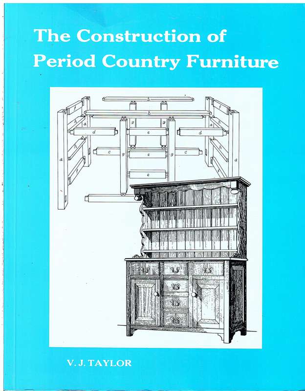 The Construction of Period Country Furniture - VJ Taylor