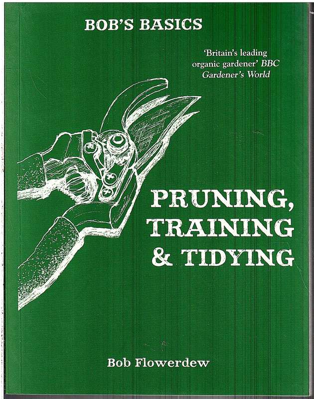 Bob's Basics: Pruning, Training & Tidying - Bob Flowerdew