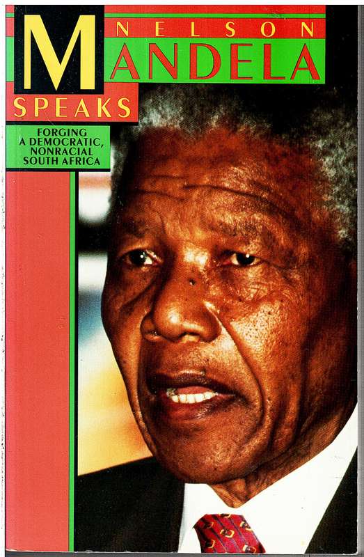 Nelson Mandela Speaks: Forging a Democratic, Nonracial South Africa - Steve Clark (Ed)