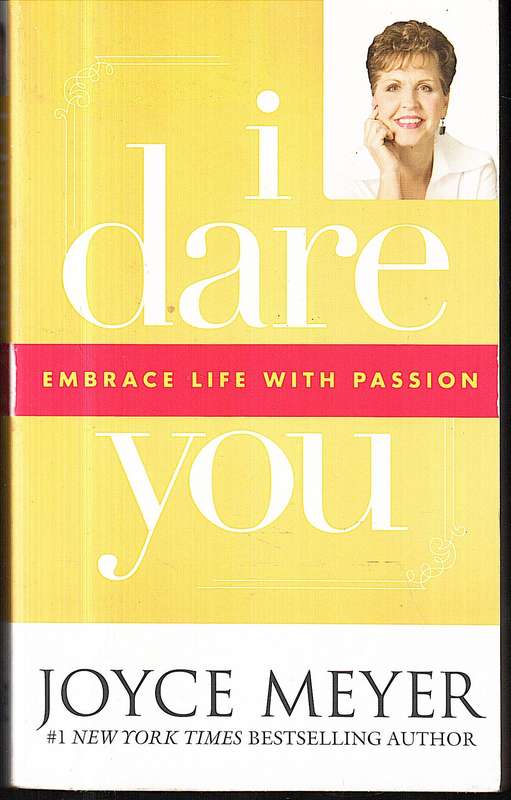 I Dare You: Embrace Life With Passion - Joyce Meyer