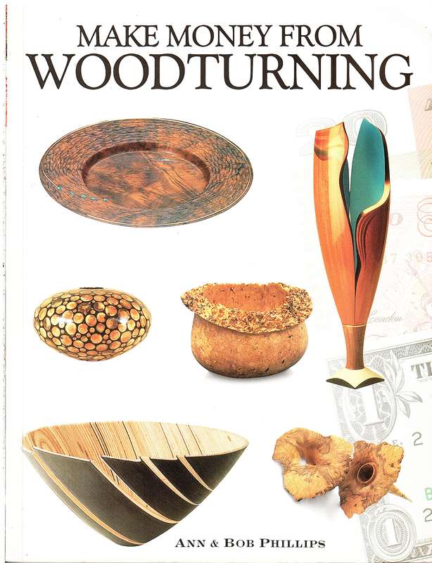Make Money From Woodturning - Ann & Bob Phillips