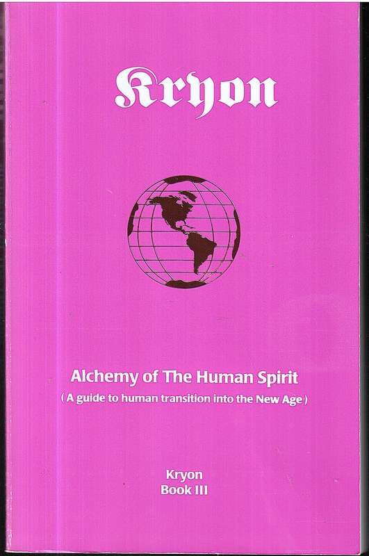 Kryon Book III: Alchemy of the Human Spirit ( A Guide to Human Transition into the New Age)
