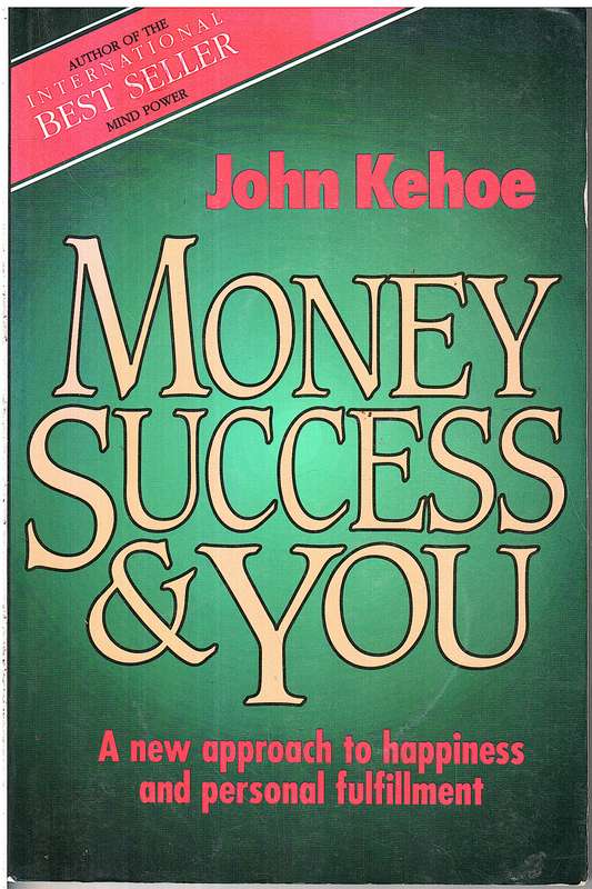 Money, Success, and You - John Kehoe