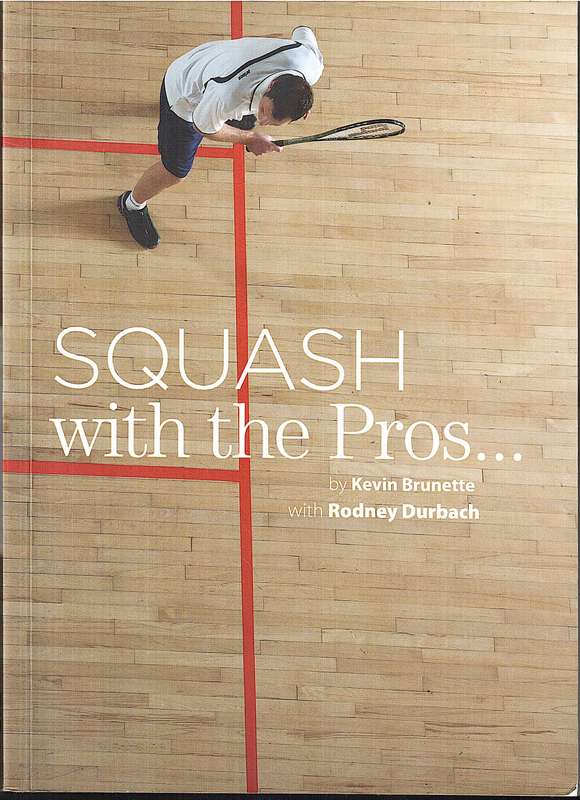 Squash with the Pros... - Kevin Brunette with Rodney Durbach