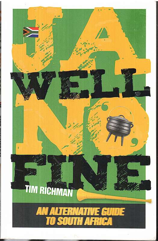 Ja Well No Fine: An Alternative Guide to South Africa - Tim Richman