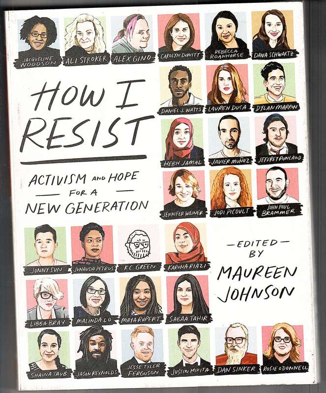 How I Resist: Activism and Hope for a New Generation - Maureen Johnson (Ed.)
