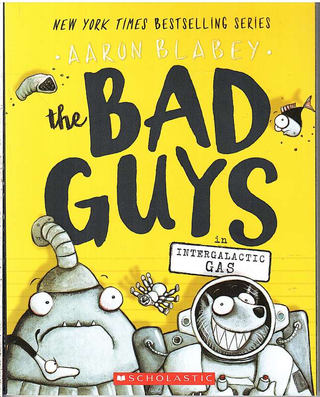 The Bad Guys Episode 05: In Intergalactic Gas - Aaron Blabey