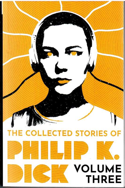 The Collected Stories of Philip K Dick Volume 3 - Philip K Dick