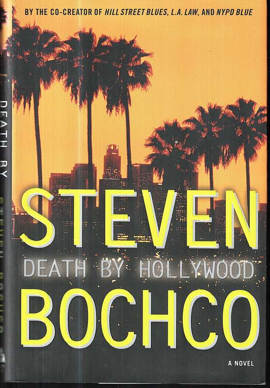 Death By Hollywood: A Novel - Steven Bochco