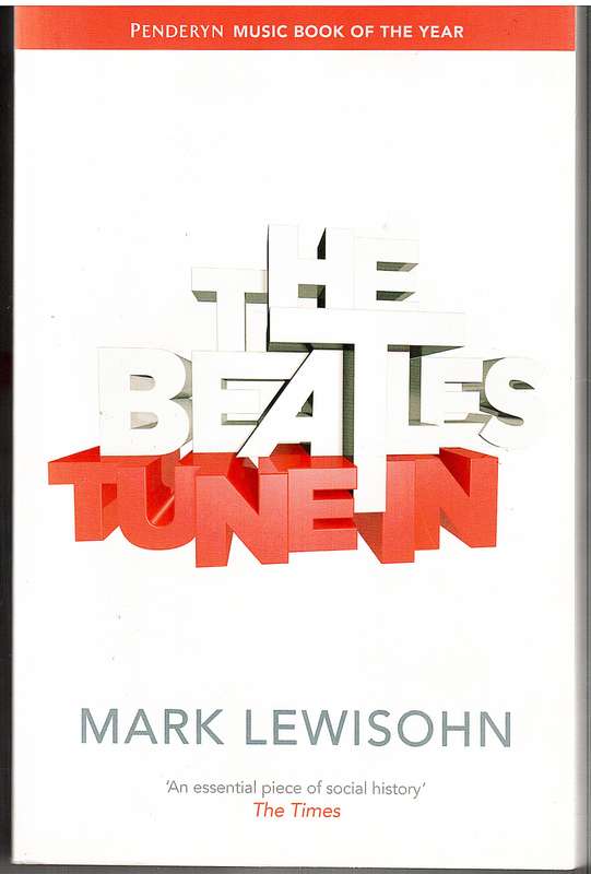 All These Years The Beatles Volume 1: Tune In - Mark Lewisohn