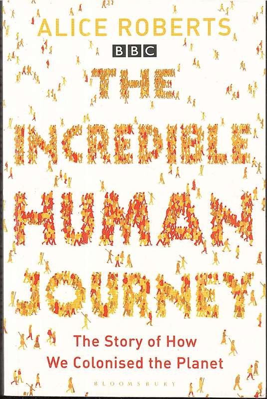 The Incredible Journey: The Story of How we Colonised the Planet - Alice Roberts