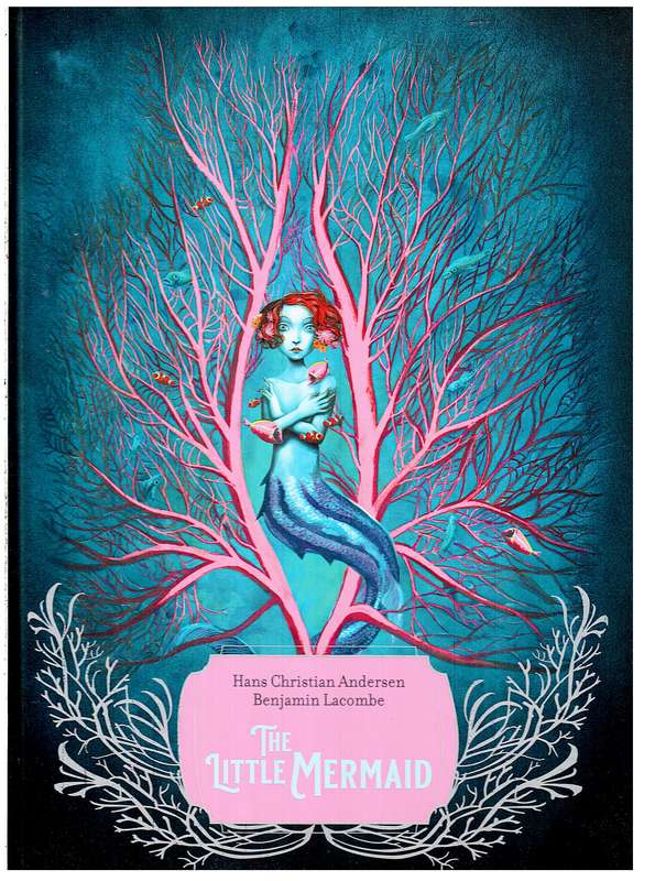 The Little Mermaid - Hans Christian Andersen (Illustrated by Benjamin Lacombe)