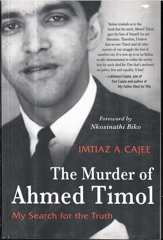 The Murder of Ahmed Timol: My Search for the Truth - Imtiaz A Cajee