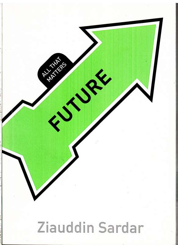 Future: All That Matters - Ziauddin Sardar