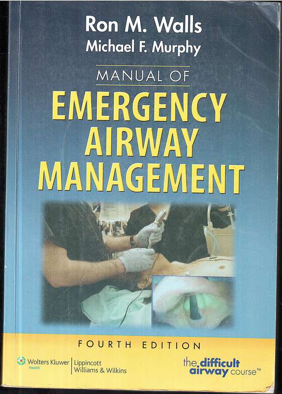 Manual of Emergency Airway Management (4th Edition) - Ron M Walls & Michael F Murphy