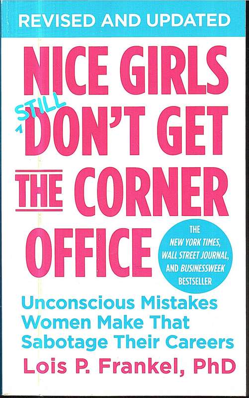 Nice Girls (Still) Don't Get the Corner Office - Lois P Frankel