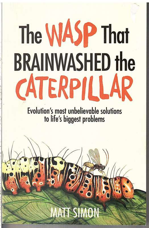 The Wasp That Brainwashed The Caterpillar - Matt Simon
