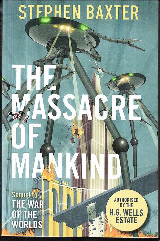 The Massacre of Mankind (A Sequel to THE WAR OF THE WORLDS by HG Wells) - Stephen Baxter