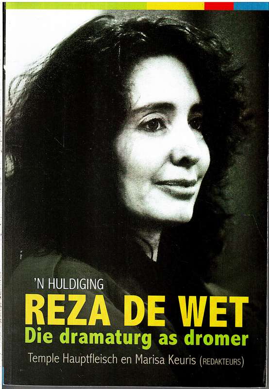 Reza de Wet: Die Dramaturg as Dromer ('n Huldiging) - Temple Hauptfleisch en Marisa Keuris